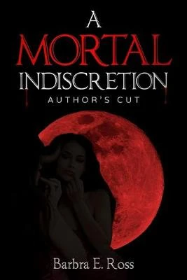 A Mortal Indiscretion; Author's Cut by C M Malone