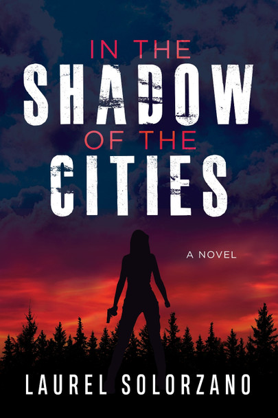 In the Shadow of the Cities, A Novel by Laurel Solorzano