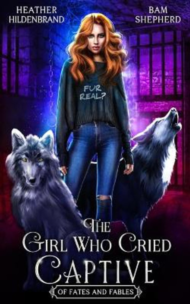 The Girl Who Cried Captive by Bam Shepherd