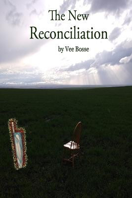 The New Reconciliation by Vee Bosse