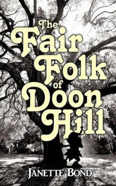 The Fair Folk of Doon Hill by Janette Bond The Fair Folk of Doon Hill by Janette Bond