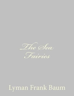 The Sea Fairies Lyman Frank Baum 9781484075081