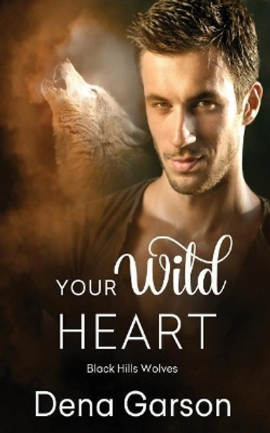 Your Wild Heart Dena Garson 9781683610182