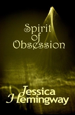 Spirit of Obsession by Jessica Hemingway