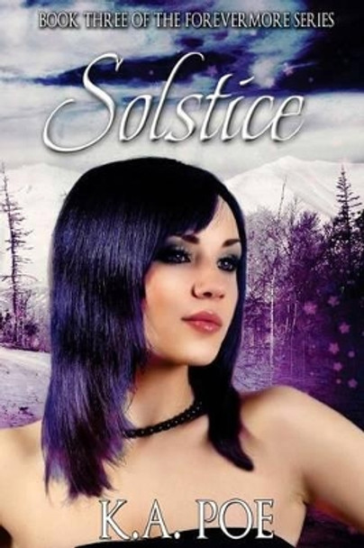Solstice (Forevermore, Book Three) by K a Poe