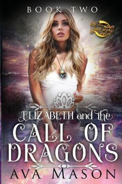 Elizabeth and the Call of Dragons by Ava Mason