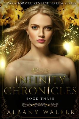 Infinity Chronicles Book Three by Albany Walker