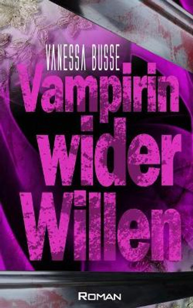 Vampirin wider Willen Vanessa Busse 9781499261639