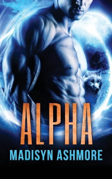 Alpha by Madisyn Ashmore