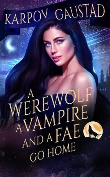 A Werewolf, A Vampire, and A Fae Go Home by Evan Gaustad