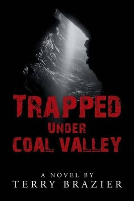 Trapped Under Coal Valley by Terry Brazier