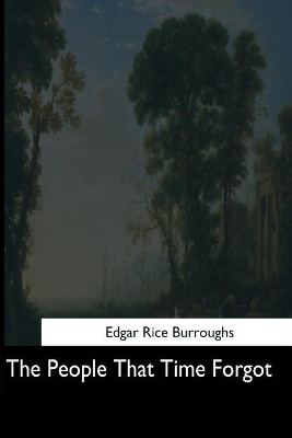 The People That Time Forgot Edgar Rice Burroughs 9781544713120