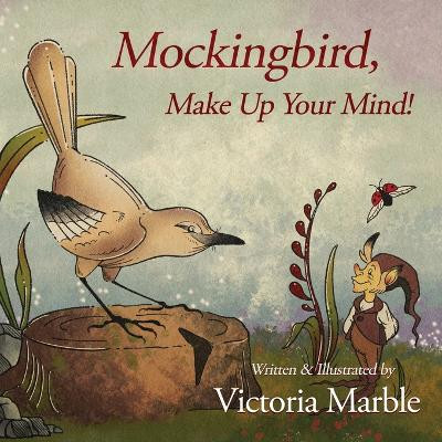 Mockingbird, Make Up Your Mind! Victoria Marble 9781633737983