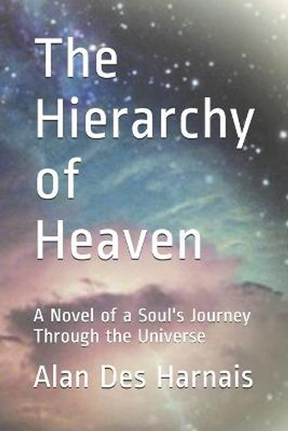 The Hierarchy of Heaven by Alan Des Harnais