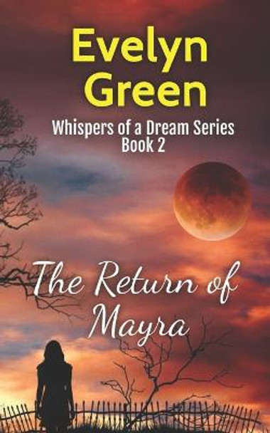 The Return of Mayra: Whispers of a Dream Series Book 2 Evelyn Green 9781393237655