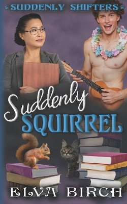 Suddenly Squirrel by Elva Birch