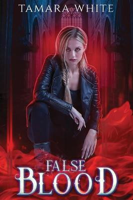 False Blood by Tamara White
