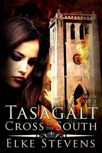 Arash 3 Tasagalt - Cross of the South Victorine Lieske 9781517564186