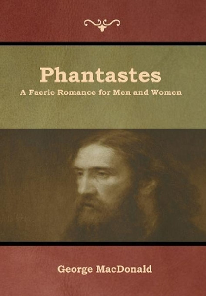 Phantastes: A Faerie Romance for Men and Women George MacDonald 9781618954671