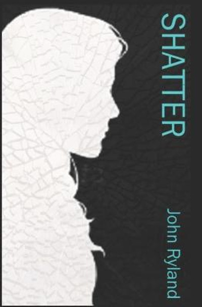 shatter by John Ryland