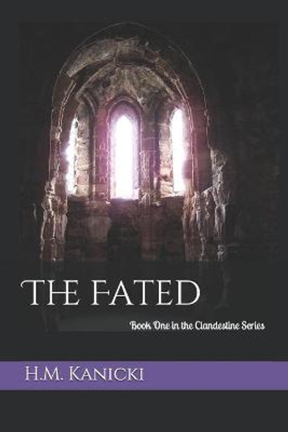 The Fated: Book One in the Clandestine Series H M Kanicki 9781791991739