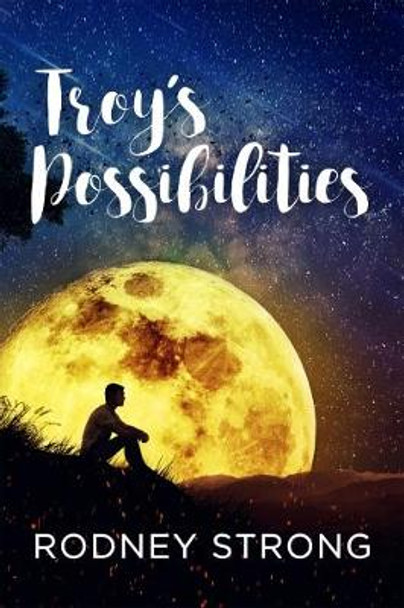 Troy's Possibilities by Rodney Strong