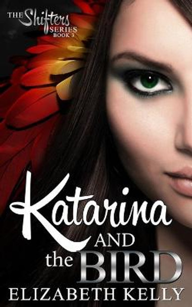 Katarina and the Bird Elizabeth Kelly 9781926483757