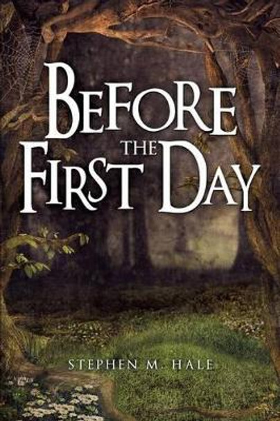 Before the First Day Stephen M Hale 9781628391343