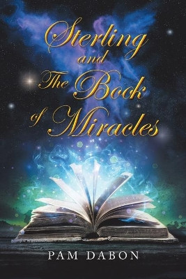 Sterling and the Book of Miracles Pam Dabon 9781796062366
