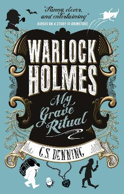 Warlock Holmes - My Grave Ritual by G. S. Denning