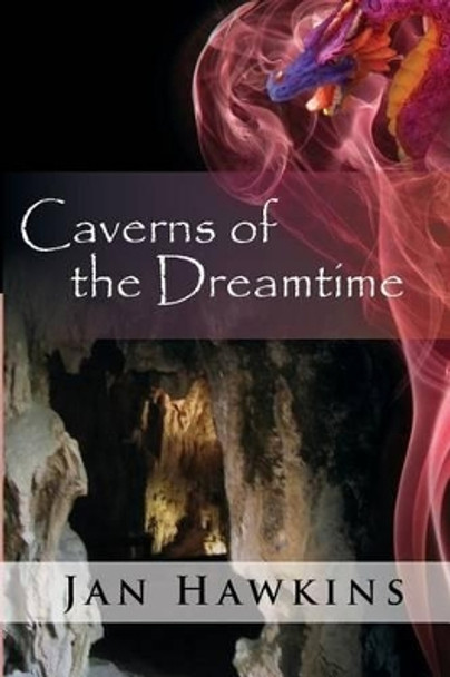 Caverns of The Dreamtime Jan Hawkins (Purdue University, West Lafayette, Indiana, USA) 9780987289674