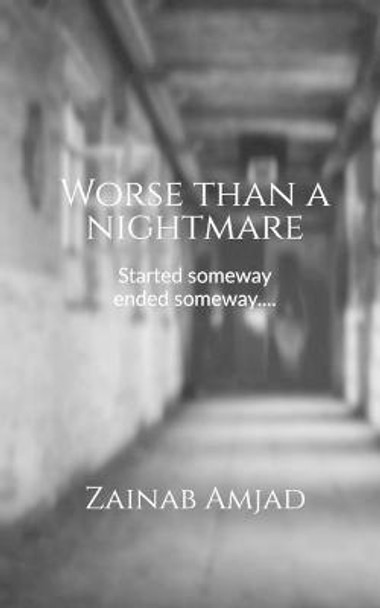 Worse than a nightmare by Zainab Amjad