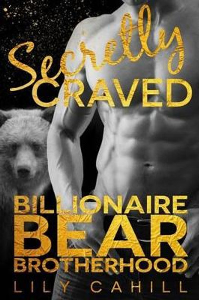 Secretly Craved Lily Cahill 9781530111473
