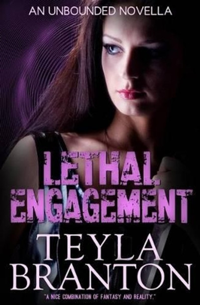 Lethal Engagement (An Unbounded Novella) Teyla Branton 9781939203618