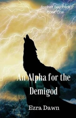 An Alpha for the Demigod by Ezra Dawn