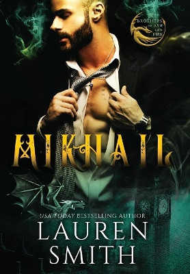 Mikhail: A Royal Dragon Romance Lauren Smith 9781947206298