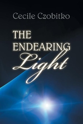 The Endearing Light Cecile Czobitko 9781973676713