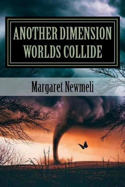 Another Dimension Worlds Collide: Friendship Margaret Newmeli 9781975697945
