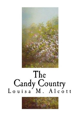 The Candy Country Louisa May Alcott 9781979640824