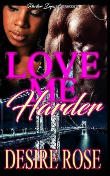 Love Me Harder by Desire Rose