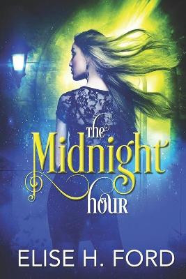 The Midnight Hour by Elise H Ford