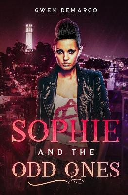 Sophie and The Odd Ones by Gwen DeMarco