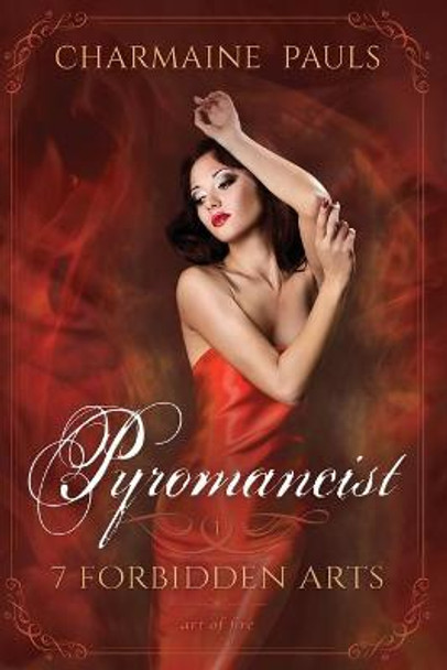 Pyromancist SECOND EDITION: Art of Fire Charmaine Pauls 9798689114323