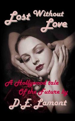 Lost Without Love by D E Lamont