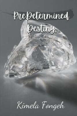 PreDetermined Destiny by Kimela Fongeh