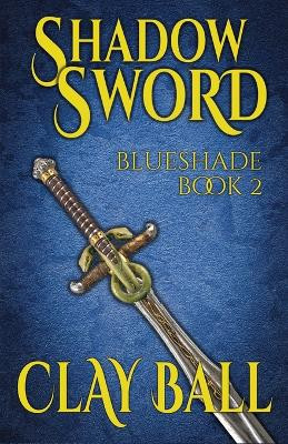 Shadow Sword by Clay Ball