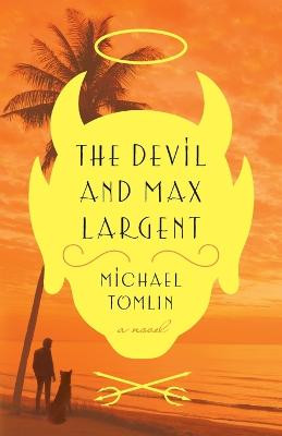The Devil and Max Largent by Michael Tomlin