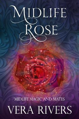 Midlife Rose by Vera Rivers