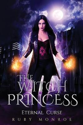 The Witch Princess Eternal Curse by Ruby Monroe