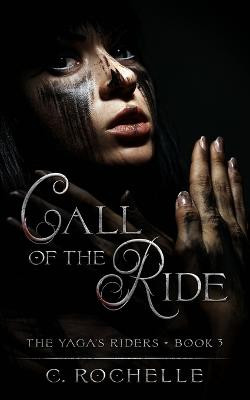 Call of the Ride by C Rochelle